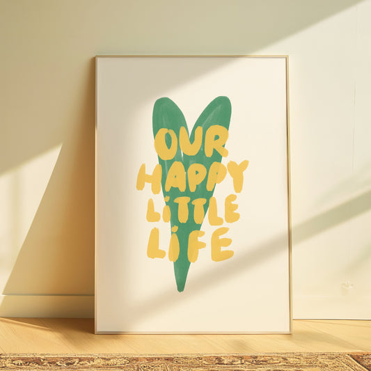 Our Happy Little Life | Home Print