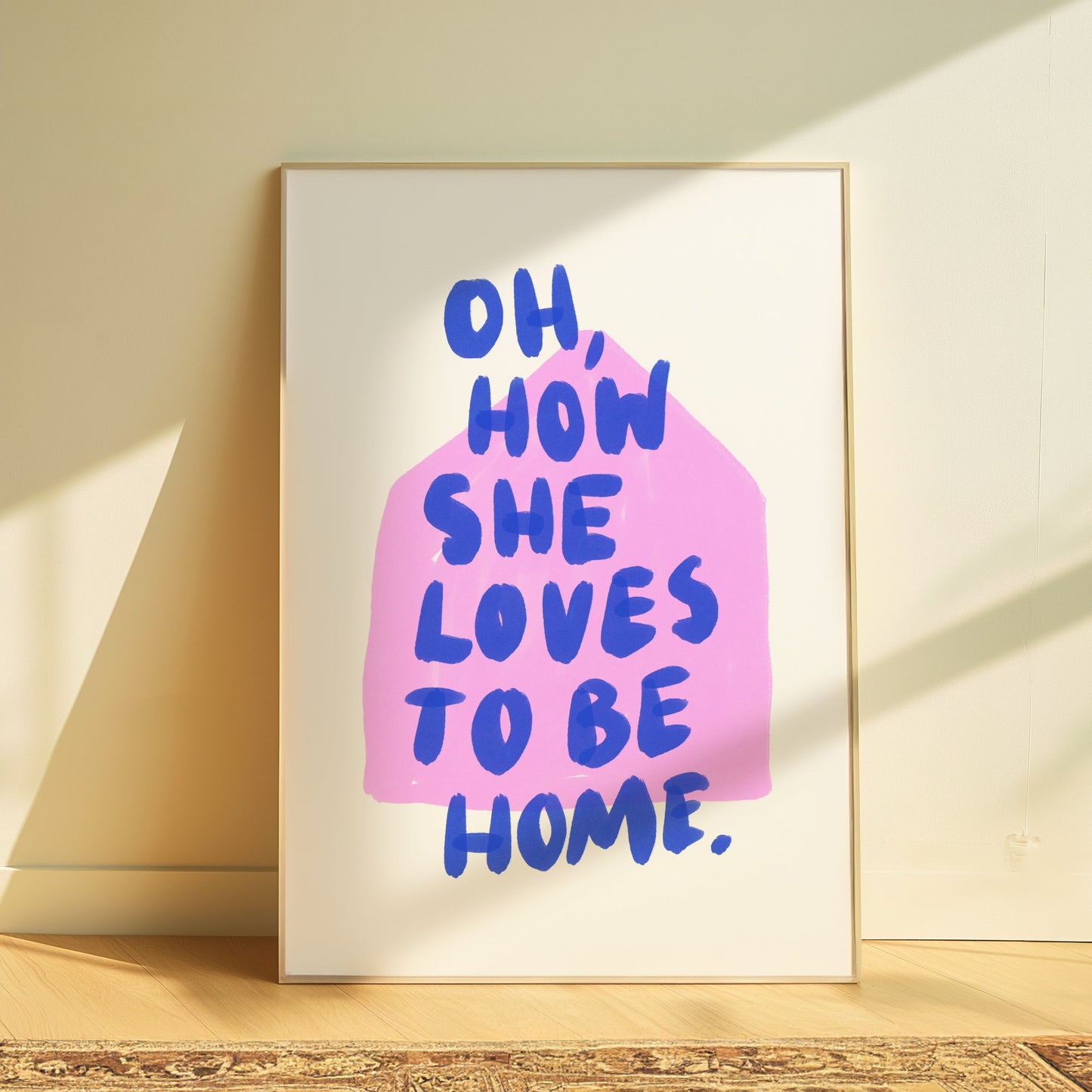 Oh How She Loves To Be Home | Home Print
