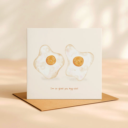 ‘I’m so glad you egg-sist’ Card