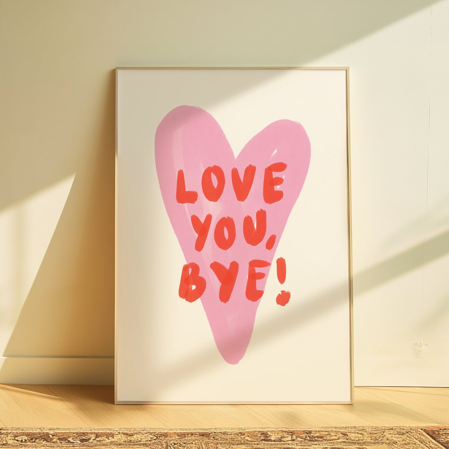 Love you, Bye | Home Print
