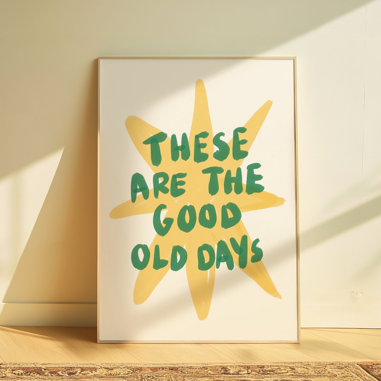 These Are The Good Old Days | Home Print