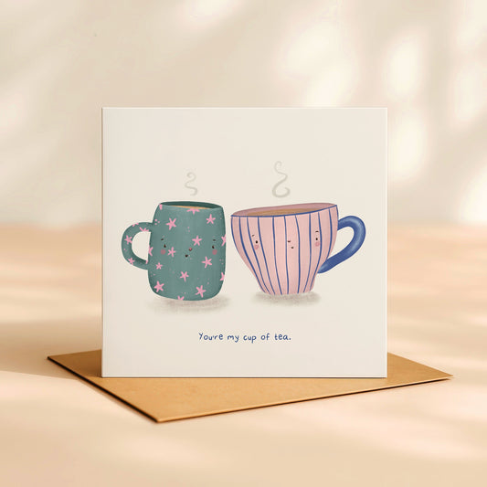 ‘You're my cup of tea’ card