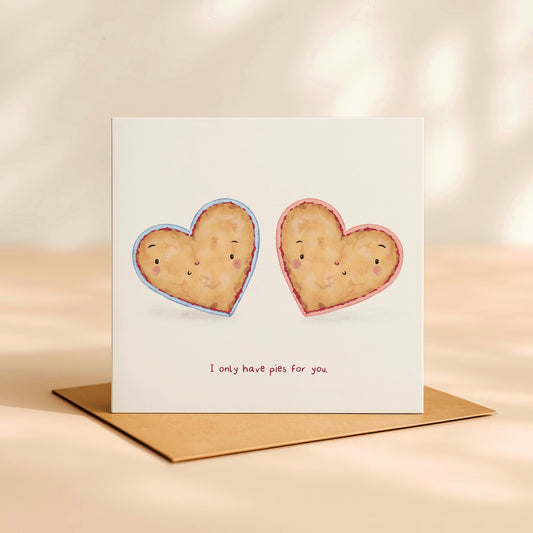 ‘I only have pies for you’ Card
