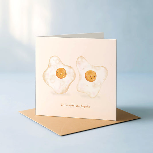 ‘I’m so glad you egg-sist’ Card