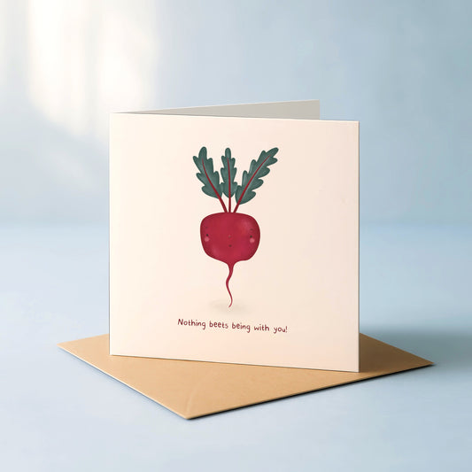 'Nothing beets being with you!' card