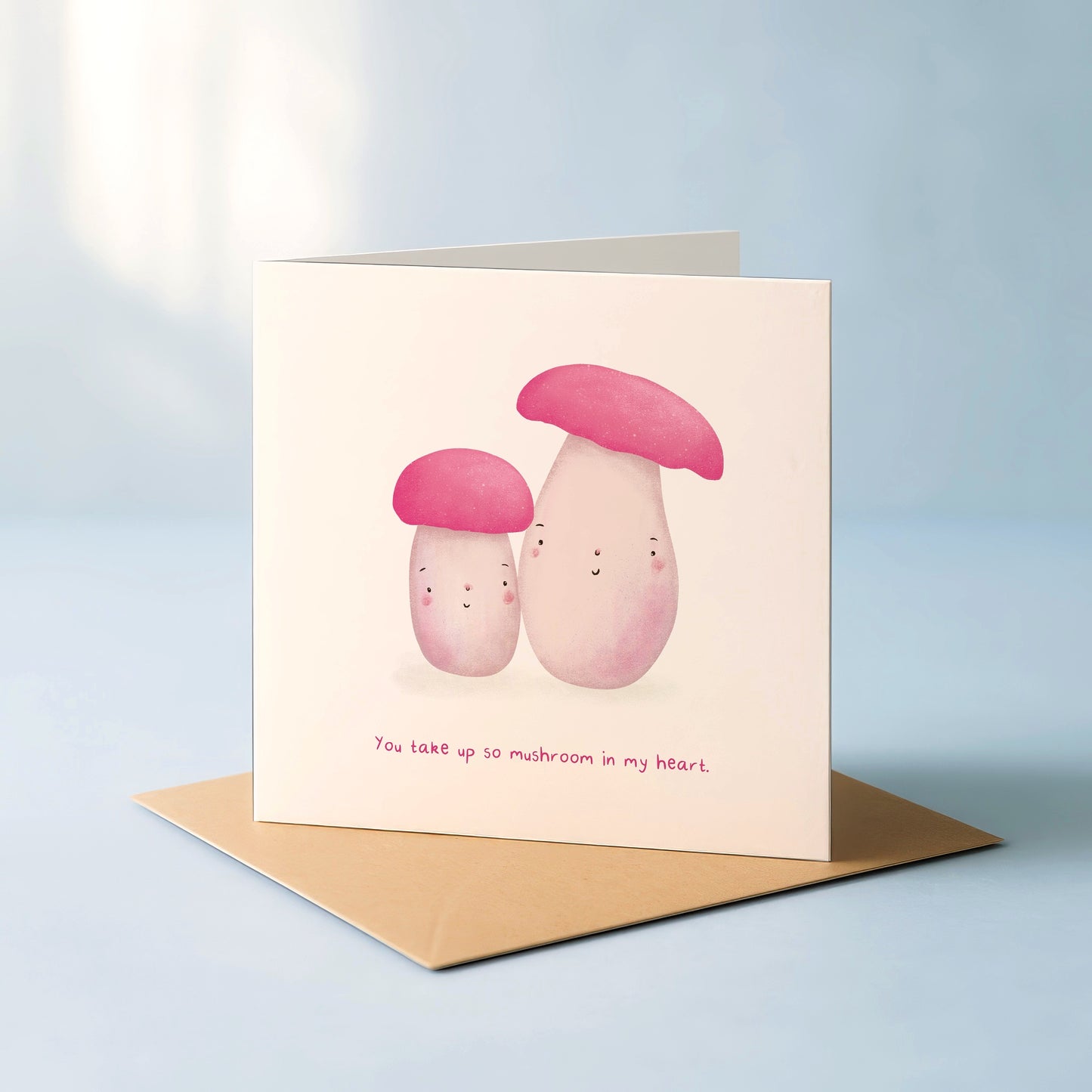 ‘You take up so mushroom in my heart’ Card